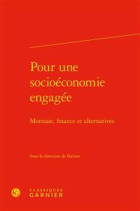 Pour une socioéconomie engagée : monnaie, finance et alternatives