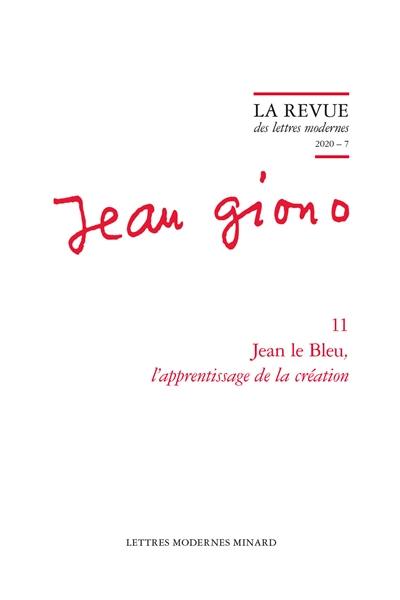 Jean Giono. Vol. 11. Jean le Bleu, l'apprentissage de la création
