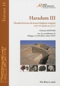Haradum III : Haradu forteresse du moyen Euphrate iraquien (XIIe-VIIe siècles av. J.-C.)