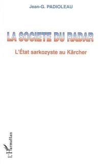 La société du radar : l'Etat sarkozyste au Kärcher