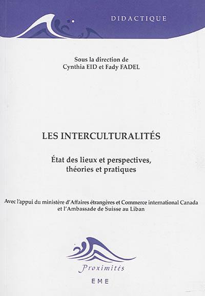 Les interculturalités : état des lieux et perspectives, théories et pratiques