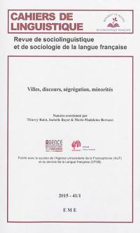 Cahiers de linguistique, n° 41-1. Villes, discours, ségrégation, minorités