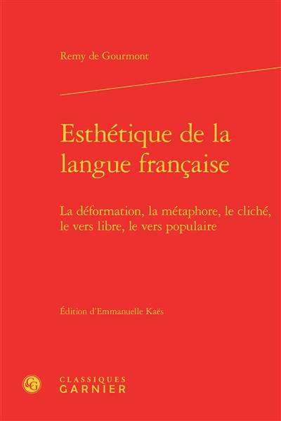 Esthétique de la langue française : la déformation, la métaphore, le cliché, le vers libre, le vers populaire