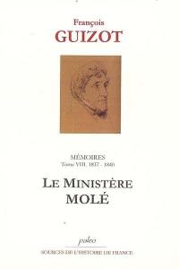 Mémoires pour servir à l'histoire de mon temps. Vol. 8. Le ministère Molé : 1837-1840