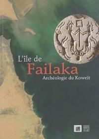 L'île de Failaka : archéologie du Koweït : exposition, Musée des beaux-arts, Lyon, 16 juin-31 octobre 2005