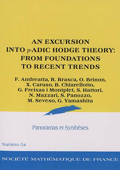 Panoramas et synthèses, n° 54. An excursion into p-adic Hodge theory : from foundations to recent trends