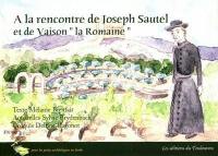 A la rencontre de Joseph Sautel et de Vaison-la-Romaine