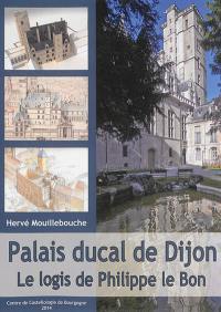 Palais ducal de Dijon : le logis de Philippe le Bon