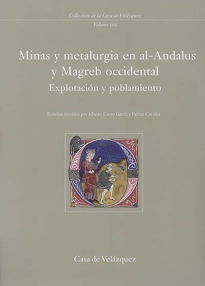 Minas y metalurgia en al-Andalus y Magreb occidental : explotacion y poblamiento
