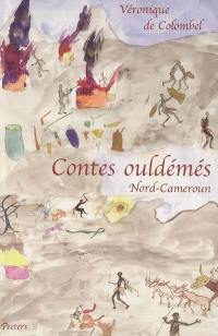 Contes ouldémés : Nord Cameroun : l'idiot, l'infirme, l'orphelin et la vieille femme