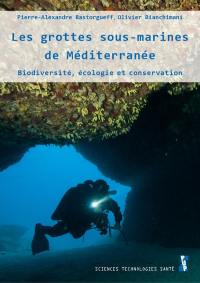 Les grottes sous-marines de Méditerranée : biodiversité, écologie et conservation