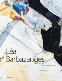 Léa Barbazanges : à la lisière du visible