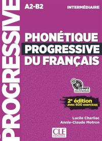 Phonétique progressive du français : A2-B2 intermédiaire : avec 600 exercices