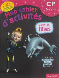 Mon cahier d'activités, spécial filles : CP, 6-7 ans : des exercices ludiques pour le CP