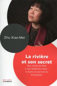 La rivière et son secret : des camps de Mao à Jean-Sébastien Bach : le destin d'une femme d'exception