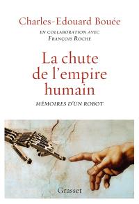 La chute de l'empire humain : mémoires d'un robot