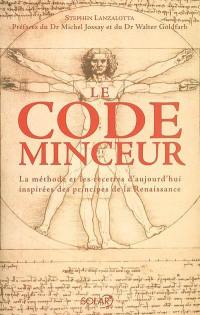 Le code minceur : la méthode et les recettes d'aujourd'hui inspirées des principes de la Renaissance