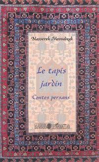 Le tapis jardin : contes persans