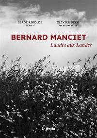 Bernard Manciet : laudes aux Landes