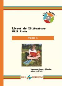 Livret de littérature Ulis école. Vol. 1