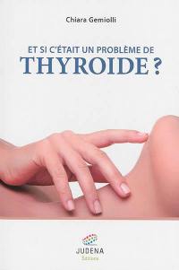 Et si c'était un problème de thyroïde ?