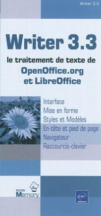 Writer 3.3 : le traitement de texte de Openoffice.org et LibreOffice : interface, mise en forme, styles et modèles, en-tête et pied de page, navigateur, raccourcis-clavier