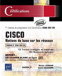 Cisco : notions de base sur les réseaux : 1er module de préparation à la certification CCNA 200-120, 18 travaux pratiques et exercices, 90 questions-réponses