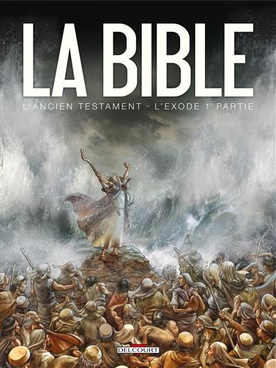 La Bible, l'Ancien Testament. L'Exode. Vol. 1