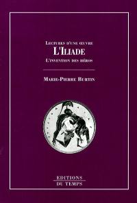 L'Iliade : l'invention des héros