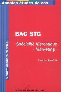 Bac STG, spécialité mercatique (marketing) : 5 sujets corrigés en détail