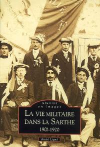 La vie militaire dans la Sarthe : 1900-1920