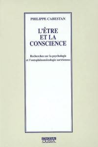 L'être et la conscience : recherches sur la psychologie et ontophénoménologie sartriennes