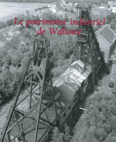 Le patrimoine industriel de Wallonie : à l'initiative du ministre André Baudson