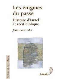 Les énigmes du passé : histoires d'Israël et récit biblique