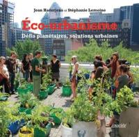 Éco-urbanisme : défis planétaires, solutions urbaines
