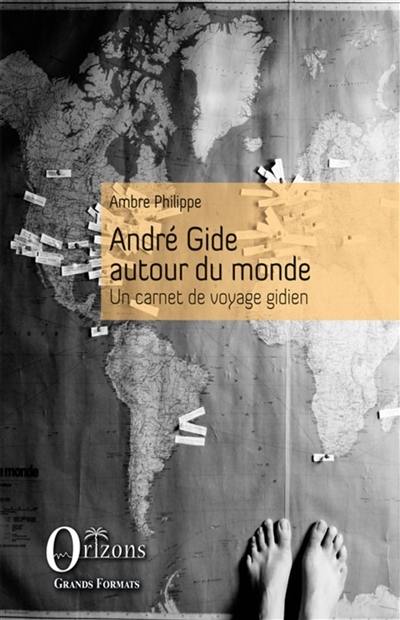 André Gide autour du monde : un carnet de voyage gidien