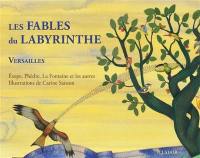 Les fables du Labyrinthe : Versailles : Esope, Phèdre, La Fontaine et les autres