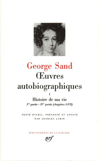 Oeuvres autobiographiques. Vol. 1. Histoire de ma vie : 1800-1822