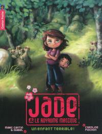 Jade et le royaume magique. Vol. 4. Un enfant terrible !