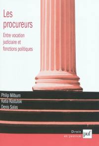Les procureurs : entre vocation judiciaire et fonctions politiques