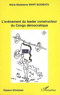 L'avènement du leader constructeur du Congo démocratique