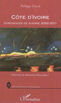 Côte d'Ivoire : chroniques de guerre 2002-2011