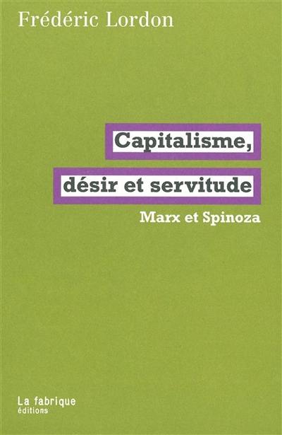 Capitalisme, désir et servitude : Marx et Spinoza