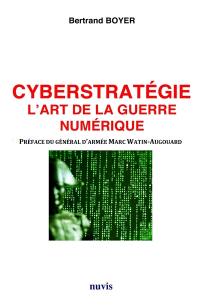 Cyberstratégie : l'art de la guerre numérique