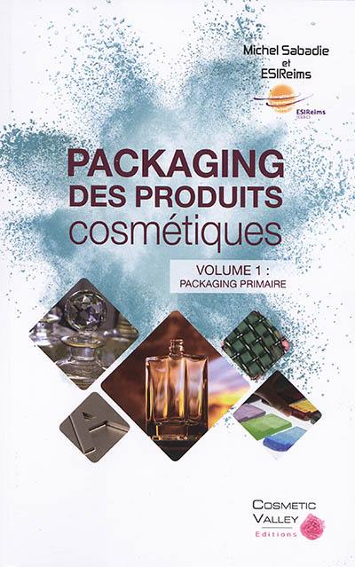 Packaging des produits cosmétiques. Vol. 1. Packaging primaire
