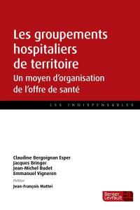 Les groupements hospitaliers de territoire : un moyen d'organisation de l'offre de santé
