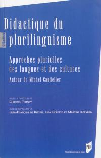 Didactique du plurilinguisme : approches plurielles des langues et des cultures : autour de Michel Candelier