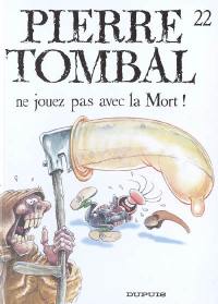 Pierre Tombal. Vol. 22. Ne jouez pas avec la mort !