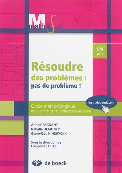 Résoudre des problèmes, pas de problème ! : guide méthodologique et documents reproductibles en ligne, 5-8 ans