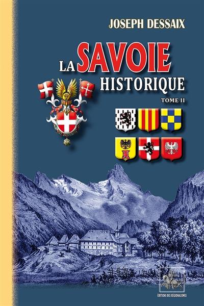 La Savoie historique, pittoresque, statistique et biographique. Vol. 2